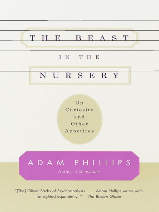 Title details for The Beast in the Nursery by Adam Phillips - Available